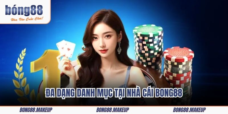 Đa dạng danh mục tại nhà cái Bong88