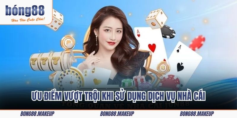 Ưu điểm vượt trội khi sử dụng dịch vụ nhà cái